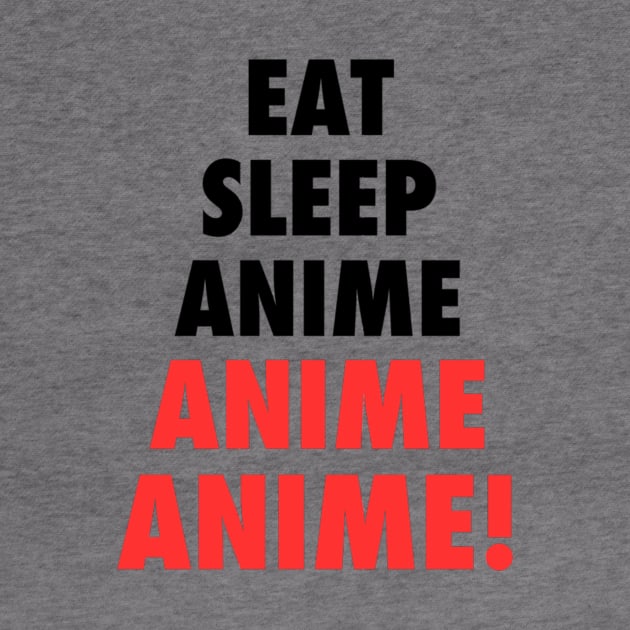 Eat, Sleep, Anime by THE UPROAR STORE!